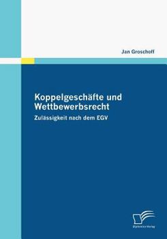 Paperback Koppelgeschäfte und Wettbewerbsrecht: Zulässigkeit nach dem EGV [German] Book