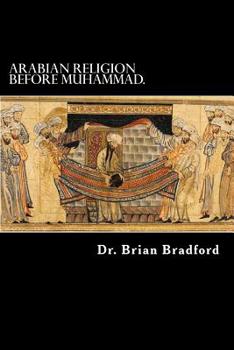 Paperback Arabian Religion Before Muhammad and Surah 1-35 in Chronological order. Book