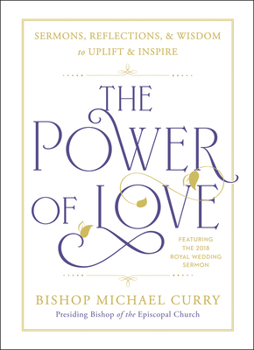 Hardcover The Power of Love: Sermons, Reflections, and Wisdom to Uplift and Inspire Book