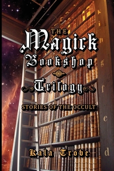 Paperback The Magick Bookshop Trilogy: Stories of the Occult Book