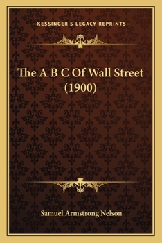 Paperback The A B C Of Wall Street (1900) Book