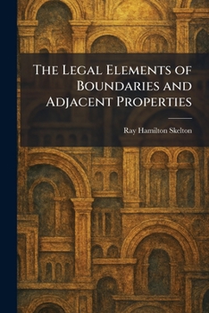 The Legal Elements of Boundaries and Adjacent Properties
