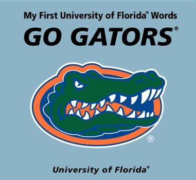 Hardcover My First University of Florida Words Go Gators Book