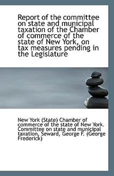 Paperback Report of the Committee on State and Municipal Taxation of the Chamber of Commerce of the State of N Book