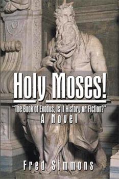 Hardcover Holy Moses!: The Book of Exodus, Is It History or Fiction? Book