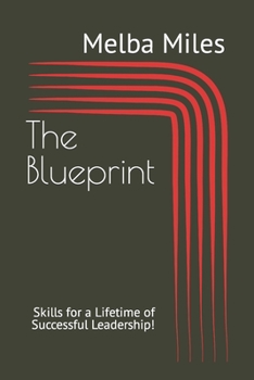 Paperback The Blueprint: Skills for a Lifetime of Successful Leadership! Book