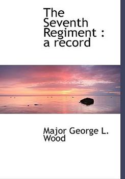Hardcover The Seventh Regiment: A Record Book
