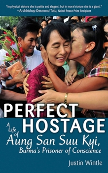 Hardcover Perfect Hostage: A Life of Aung San Suu Kyi, Burma's Prisoner of Conscience Book