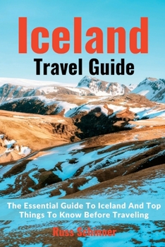 Paperback Iceland Travel Guide 2023: The Essential Guide To Iceland And Top Things To Know Before Traveling Book