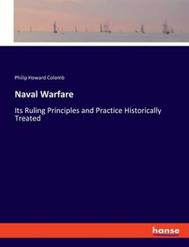 Paperback Naval Warfare: Its Ruling Principles and Practice Historically Treated Book