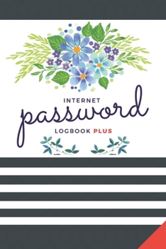 Password Book Plus: A Premium Journal And LogBook To Protect And Track Usernames, Passwords and Online Login Details For All Websites.