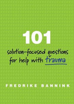 Paperback 101 Solution-Focused Questions for Help with Trauma Book