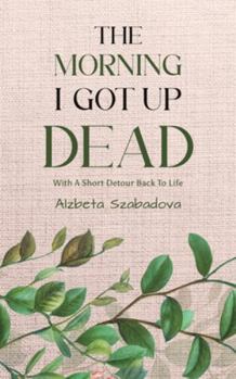 Paperback The Morning I Got Up Dead Book