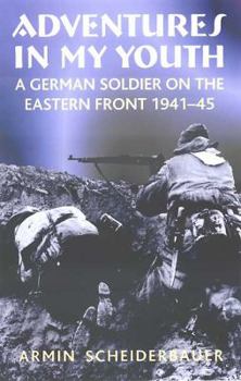 Paperback Adventures in My Youth: A German Soldier on the Eastern Front 1941-45 Book