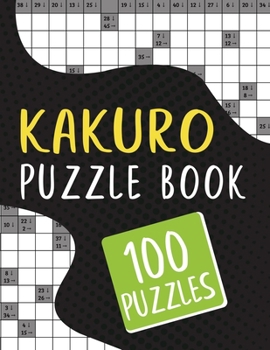 Paperback Kakuro Puzzle Book - 100 Puzzles: Kakuro Brain Activity Math Logic Puzzles for Puzzle Lover - 100 Kakuro Logic Puzzles with Answer Book