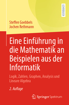 Paperback Eine Einführung in Die Mathematik an Beispielen Aus Der Informatik: Logik, Zahlen, Graphen, Analysis Und Lineare Algebra [German] Book