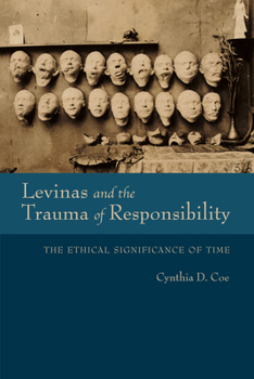 Paperback Levinas and the Trauma of Responsibility: The Ethical Significance of Time Book