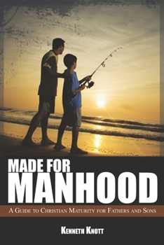 Paperback Made For Manhood: A Guide to Christian Maturity for Fathers and Sons Book