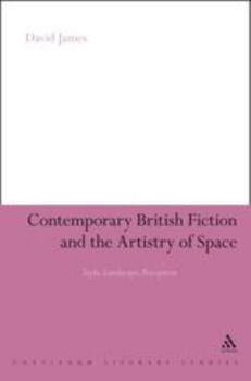 Hardcover Contemporary British Fiction and the Artistry of Space Book