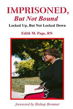 Paperback Imprisoned, But Not Bound: Locked Up, But Not Locked Down Book