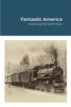Paperback Fantastic America: Exploring the North Shore Book