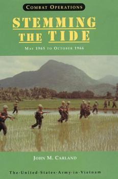 Combat Operations: Stemming the Tide, May 1965 to October 1966 - Book  of the United States Army in Vietnam