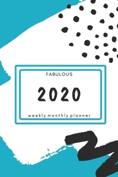 Paperback Fabulous 2020 Weekly Monthly Planner: Practical Weekly & Monthly Stylish Calendar for 2020 With Extra Space For Notes - Teal Blue Notebook - 136 pages Book