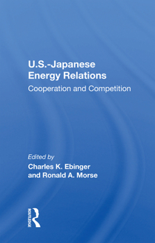 Hardcover U.S.-Japanese Energy Relations: Cooperation and Competition Book