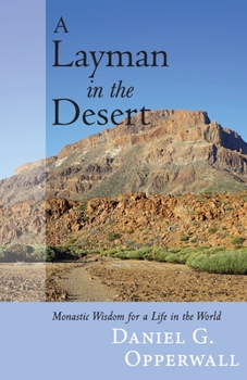 Paperback A Layman in the Desert: Monastic Wisdom for a Life in the World Book