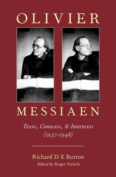 Hardcover Olivier Messiaen: Texts, Contexts, and Intertexts (1937--1948) Book