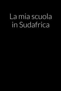 Paperback La mia scuola in Sudafrica [Italian] Book