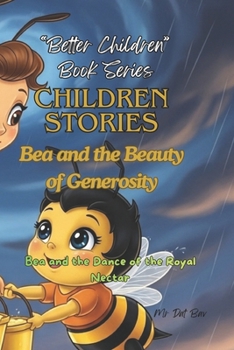 "Better Children" Book Stories. Children Stories. Bea and the Beauty of Generosity: Bea and the Dance of the Royal Nectar