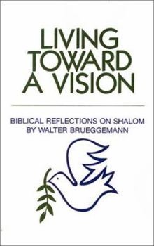 Paperback Living Toward a Vision: Biblical Reflections on Shalom Book