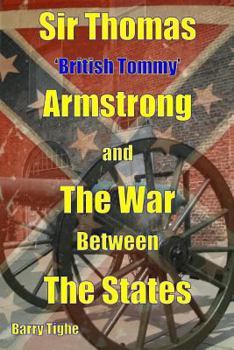 Paperback Sir Thomas 'British Tommy' Armstrong and The War Between the States Book