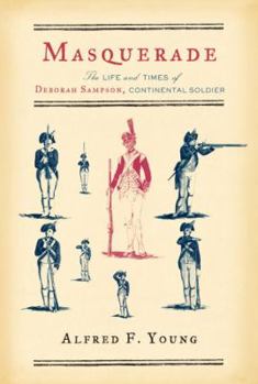 Hardcover Masquerade: The Life and Times of Deborah Sampson, Continental Soldier Book