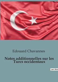 Paperback Notes additionnelles sur les Turcs occidentaux [French] Book
