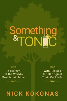 Hardcover Something and Tonic: A History of the World's Most Iconic Mixer Book