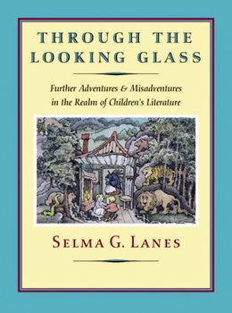 Hardcover Through the Looking Glass: Further Adventures & Misadventures in the Realm of Children's Literature Book