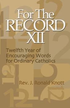 Paperback For the Record XII: Twelfth Year of Encouraging Words for Ordinary Catholics Book