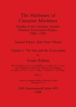 Paperback The Harbours of Caesarea Maritima, Part i: Results of the Caesarea Ancient Harbour Excavation Project, 1980-1985 - The Site and the Excavations Book