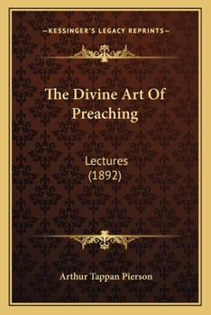 Paperback The Divine Art Of Preaching: Lectures (1892) Book