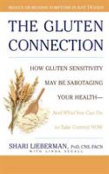 Paperback The Gluten Connection: How Gluten Sensitivity May Be Sabotaging Your Health--And What You Can Do to Take Control Now Book