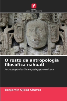 Paperback O rosto da antropologia filosófica nahuatl [Portuguese] Book