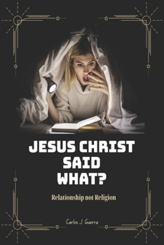 Paperback Jesus Said What?: Relationship not Religion Book