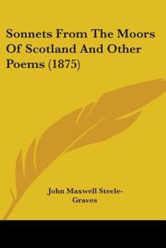 Paperback Sonnets From The Moors Of Scotland And Other Poems (1875) Book