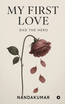 Paperback My First Love: Dad the Hero Book