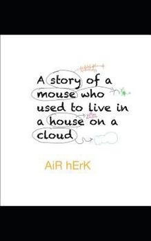 Paperback A Story of a Mouse Who Used to Live in a House on a Cloud Book