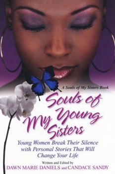 Paperback Souls of My Young Sisters: Young Women Break Their Silence with Personal Stories That Will Change Your Life Book