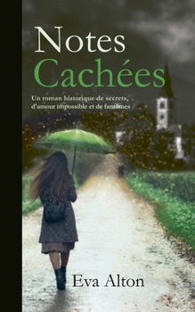 Notes Cachées: Un roman historique de secrets, d'amour impossible et de fantômes (French Edition)