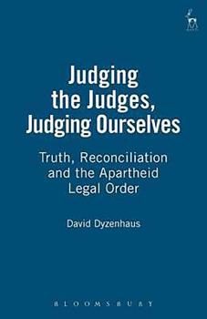 Paperback Judging the Judges, Judging Ourselves: Truth, Reconciliation and the Apartheid Legal Order (Revised) Book